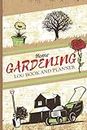 Home Gardening Log Book and Planner: Gardening Organizer & Journal Notebook, Unique Gardener Planting Gifts For Gardening Lovers