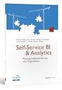 Self-Service BI & Analytics: Planung, Implementierung und Organisation (Edition TDWI)