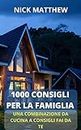1000 CONSIGLI PER LA TENUTA DELLA CASA: UNA COMBINAZIONE DI CUCINA E PUNTE FAI DA TE (Italian Edition)