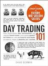 Day Trading 101: From Understanding Risk Management and Creating Trade Plans to Recognizing Market Patterns and Using Automated Software, an Essential Primer in Modern Day Trading (Adams 101)