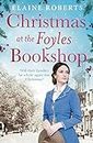 Christmas at the Foyles Bookshop: a moving wartime saga to curl up with this Christmas (The Foyles Girls Book 3)