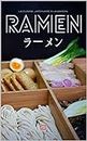 Ramen la cuisine japonaise à la maison: Apprenez à réaliser vos nouilles fines ou udon, vos bouillons, vos garnitures et concoctez votre ramen idéal ou ... illustrées de ramen (French Edition)