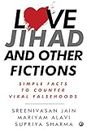 Love Jihad and Other Fictions: Simple Facts to Counter Viral Falsehoods