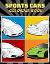 Sports Cars Coloring Book: A Collection of 45 Cool Supercars | Relaxation Coloring Pages for Kids, Adults, Boys, and Car Lovers