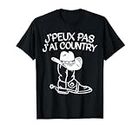J'Peux Pas J'Ai Country Cow-Boy Cadeau Danseurs Country T-Shirt