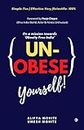 UN-OBESE YOURSELF: Begin as a Fighter, Finish as a Winner