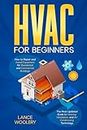 HVAC for Beginners: The Most Complete and Updated Guide to Heating, Ventilation, and Air Conditioning Technology | How to Repair and Install Equipment for Residential and Commercial Buildings