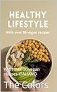 Healthy Lifestyle: With over 30 vegan recipes-ITALIANO