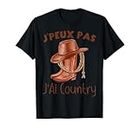 J'Peux Pas J'Ai Country Drôle Cow-Boy Country T-Shirt