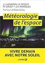 Météorologie de l'espace (French Edition)