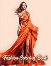 Fashion Coloring Book: 65 Stylish Outfits on Beauties to Color for Teen Girls and Adult Women | Relaxation and Stress Relief