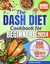 DASH Diet Cookbook for Beginners: Ultimate Guide to lower blood pressure and plan weight loss. Tasty low-sodium recipes for 1500 days of health & wellness. Easy meal prep, 60-day meal plan included