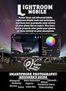 Lightroom Mobile: A Smartphone Photography Beginner's Guide to Editing and Color Grading (Smartphone Photography for Beginners)