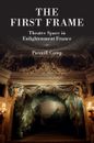 The First Frame Theatre Space in Enlightenment France Camp Hardback