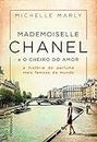 Mademoiselle Chanel e o Cheiro do Amor. A História do Perfume Mais Famoso do Mundo