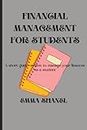 FINANCIAL MANAGEMENT FOR STUDENTS