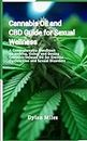 Cannabis Oil and CBD Guide for Sexual Wellness: A Comprehensive Handbook on Making, Using, and Dosing Cannabis-Infused Oil for Erectile Dysfunction and Sexual Disorders