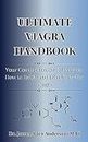 Ultimate Viagra Handbook: Your Comprehensive Manual on How to Safely and Effectively Use Viagra (The Ultimate Men's Health Guide to Sexual Wellness and Effectiveness Book 3)