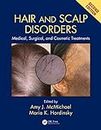 Hair and Scalp Disorders: Medical, Surgical, and Cosmetic Treatments, Second Edition