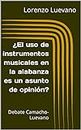 ¿El uso de instrumentos musicales en la alabanza es un asunto de opinión?: Debate Camacho-Luevano (Spanish Edition)