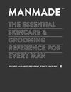 Manmade : The Essential Skincare and Grooming Reference for Every Man by...