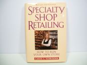 Specialty Shop Retailing : How to Run Your Own Store by Carol L. Schroeder (2002