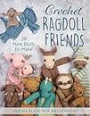 Crochet Ragdoll Friends: 36 New Dolls to Make