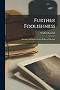 Further Foolishness: Sketches and Satires on The Follies of The Day