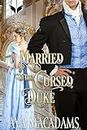 Married to the Cursed Duke: A Historical Regency Romance Novel (Brides of Convenience Book 3) (English Edition)