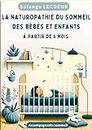 La naturopathie du sommeil des bébés et enfants: MME (French Edition)