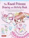 The Kawaii Princess Drawing and Activity Book: Draw Cute Princesses with Mix-and-Match Clothing, Hair and Accessories! (With 150 colorful stickers)