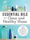 Aceites esenciales para un hogar limpio y saludable: más de 200 usos domésticos increíbles para...