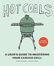 Hot Coals:A User's Guide to Mastering Your Kamado Grill