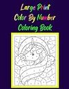 Large Print Color By Number Coloring Book: Easy Large Print Color By Number Coloring Book With Birds, Flowers, Animals Gardens, Landscapes(adults color by number coloring books)100 Coloring Pages.v2