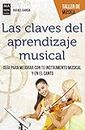Las claves del aprendizaje musical: Guía para mejorar con tu instrumento musical y el canto (Taller de Música) (Spanish Edition)