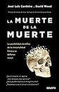 La muerte de la muerte: La posibilidad científica de la inmortalidad física y su defensa moral (Deusto) (Spanish Edition)