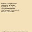 Fashion Coloring Books For Girls Ages 8-12: Fun and Stylish Fashion and Beauty C