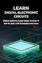 LEARN DIGITAL ELECTRONIC CIRCUITS: Digital systems, Logic Gates, Inverter R and RL load, with Examples and more (English Edition)