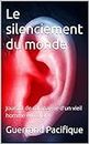 Le silenciement du monde: Journal de campagne d'un vieil homme en colère (French Edition)