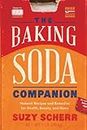 The Baking Soda Companion: Natural Recipes and Remedies for Health, Beauty, and Home: 0