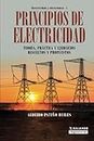 Principios de electricidad: Teoría, práctica y ejercicios resueltos y propuestos (Electricidad y Electrónica)