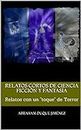 Relatos Cortos de Ciencia Ficción y Fantasía: Relatos con un "toque" de Terror (Spanish Edition)