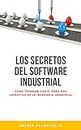 Los Secretos del Software Industrial: Aprende a triunfar con el área más lucrativa de la ingeniería industrial (Spanish Edition)