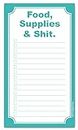 Grocery List Magnet Pad - Funny Food Supplies and Shit - Shopping List Magnetic Pad - to Do Meal Planner