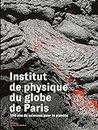 Institut de Physique du Globe de Paris: 100 ans de sciences pour la planète