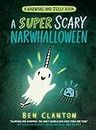 A SUPER SCARY NARWHALLOWEEN: Funniest children’s graphic novel of 2023 for readers aged 5+: Book 8 (Narwhal and Jelly)