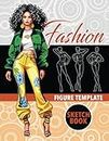 Fashion Sketch Book Figure Template: Enhance Design Skills with 240 Figure Templates, a Mood Board, and Ignite Creativity with 100 Fashion Styles.