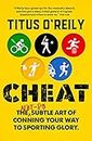 Cheat: The not-so-subtle art of conning your way to sporting glory