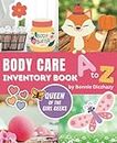 Body Care Inventory Book - A to Z: For Your Entire Bath & Body Collection!