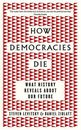 How Democracies Die: The International Bestseller: What Hi... by Ziblatt, Daniel